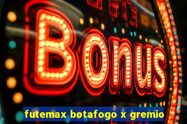 futemax botafogo x gremio